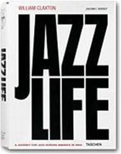 William Claxton: Jazzlife - William Claxton, Joachim Ernest Berendt
