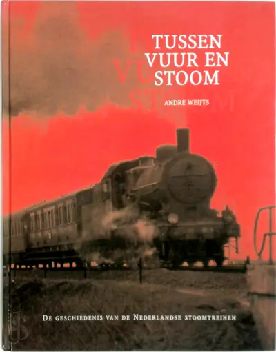 Tussen vuur en stoom - Andre Weijts