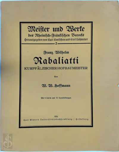 Franz Wilhelm Rabaliatti, kurpfälzischer Hofbaumeister - W. W. Hoffmann