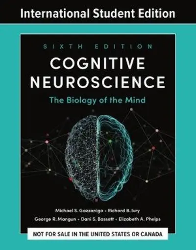 Cognitive Neuroscience - Michael S. Gazzaniga, Elizabeth A. Phelps, Dani S. Bassett, George R. Mangun