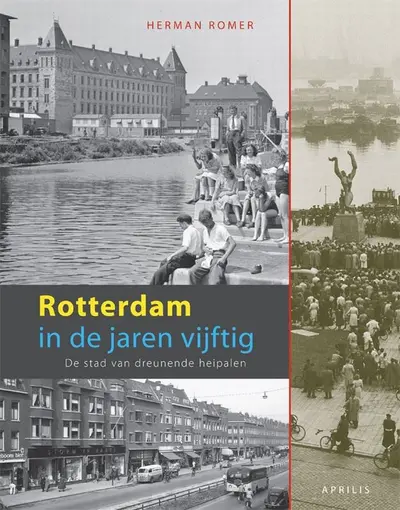 Rotterdam in de jaren vijftig - Herman Romer