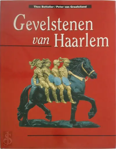 Gevelstenen van Haarlem - Theo Bottelier, Peter Graafeiland