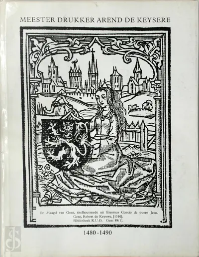 Meester Drukker Arend De Keysere 1480-1490 - J. Machiels