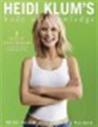 Heidi Klum's body of knowledge - Heidi Klum, Alexandra S. Postman