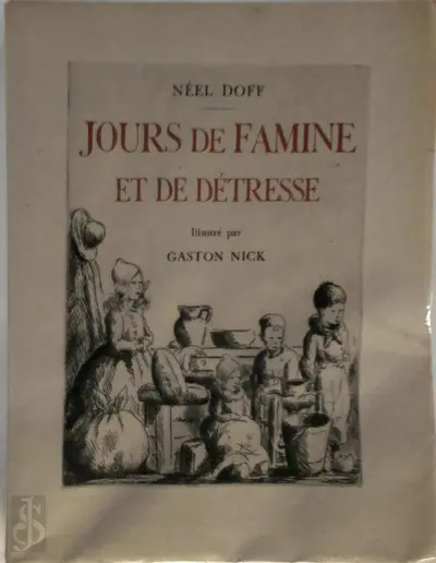 Jours de famine et de détresse. Illustré par Gaston Nick - Néel Doff
