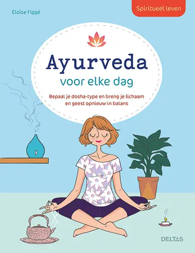 Spiritueel leven - Ayurveda voor elke dag - Eloise Figge