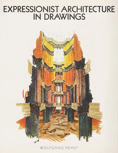 Expressionist Architecture in Drawings - Wolfgang Pehnt