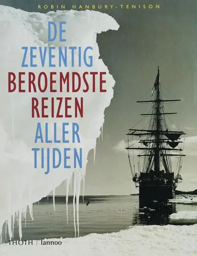 De zeventig beroemdste reizen aller tijden - Robin Hanbury-Tenison