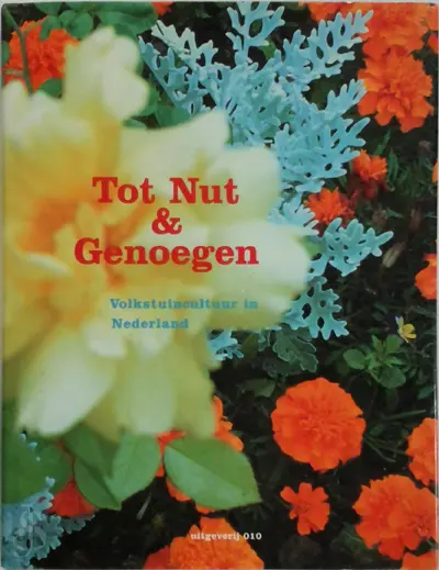 Tot nut & genoegen: volkstuinencultuur in Nederland - Caroline Zeevat