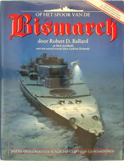 Op het spoor van de Bismarck - Robert D. Ballard, Rick Archbold, Marion van Drunen, Walter R. Wybrands