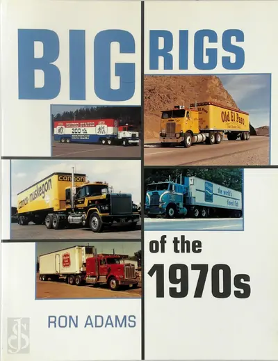 Big Rigs of the 1970s - Ron Adams