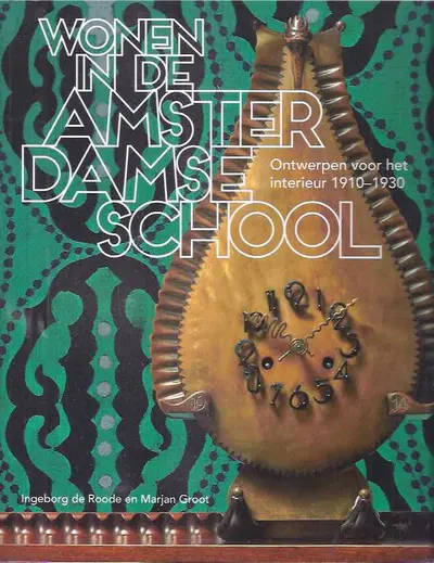Wonen in de Amsterdamse School - Ingeborg de Roode, Marjan Groot, Stedelijk Museum Amsterdam