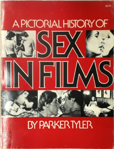 A pictorial history of sex in films - Parker Tyler