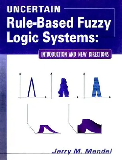 Uncertain Rule-Based Fuzzy Logic Systems - Jerry M. Mendel