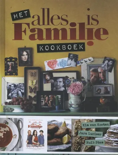 Het alles is familie kookboek - Kim van Kooten, Huib Stam, Jara Lucieer
