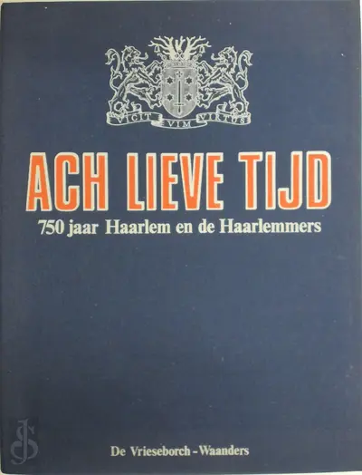 Ach lieve tijd - 750 jaar Haarlem en Haarlemmers - Unknown