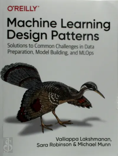 Machine Learning Design Patterns - Valliappa Lakshmanan, Sara Robinson, Michael Munn