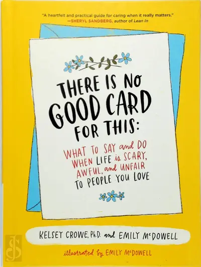 There Is No Good Card for This - Kelsey, Ph.D. Crowe, Emily McDowell