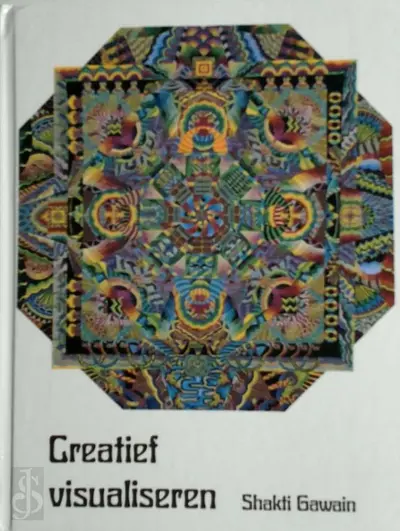 Creatief visualiseren: je natuurlijke verbeeldingskracht bewust gebruiken - Shakti Gawain, [Vert.] Rif Noorbeek