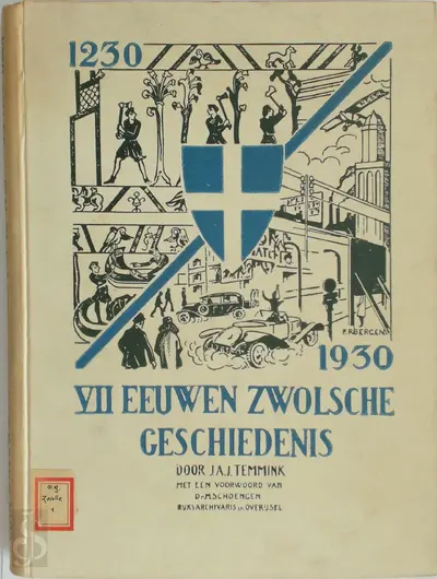 VII Eeuwen Zwolsche Geschiedenis, Etc. [With Plates.]. - J. A. J. Temmink