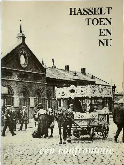Hasselt toen en nu - Bob Joosten, Daniël Lambrechts, Eric Stockman