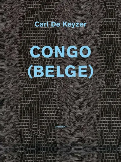 Congo (Belge) - Carl de Keyzer, David van Reybrouck