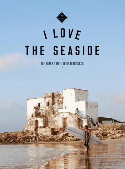 Il love the seaside - The Surf and Travel Guide to Morocco - Alexandra Gossink