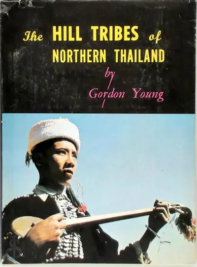 The hill tribes of northern Thailand - Gordon Young