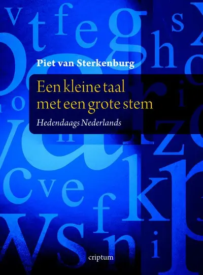 Een kleine taal met een grote stem - hedendaags Nederlands - Piet van Sterkenburg