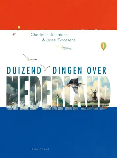 Duizend dingen over Nederland - Charlotte Dematons, Jesse Goossens