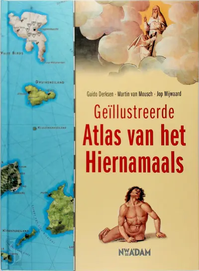 Geïllustreerde atlas van het hiernamaals - Guido Derksen, Martin van Mousch, Jop Mijwaard