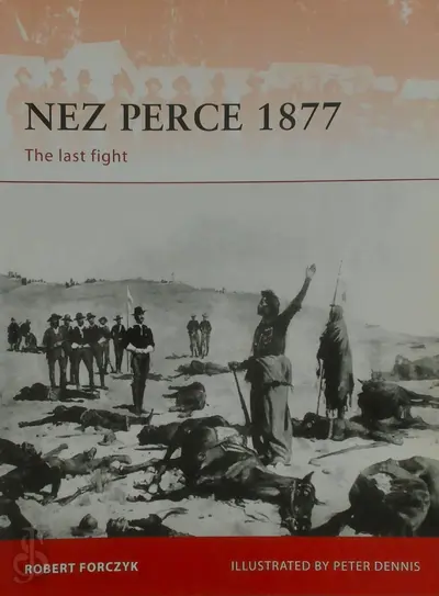 Nez Perce 1877 - Robert Forczyk