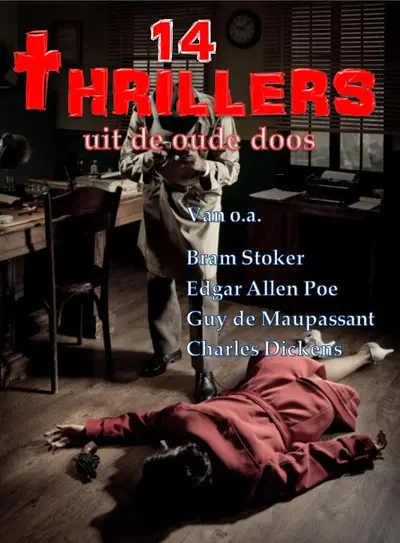 14 Thrillers uit de oude doos - Edgar Allen Poe, Charles Dickens, Guy de Maupassant, Bram Stoker