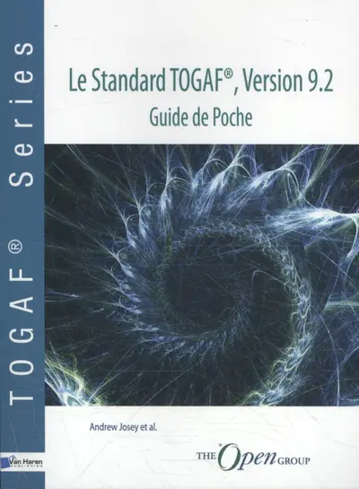 Le Standard TOGAF®, Version 9.2-Guide de Poche - Andrew Josey e.a.