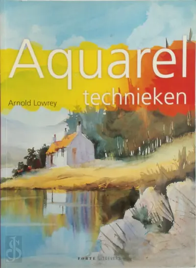 Aquareltechnieken - Arnold Lowrey, Jolanda Te Lindert