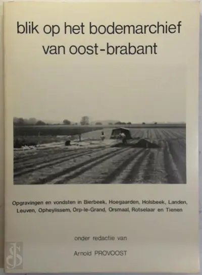 Blik op het bodemarchief van oost-brabant - 