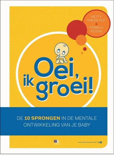 Oei, ik groei! De 10 sprongen in de mentale ontwikkeling van je baby - Hetty van de Rijt, Frans X. Plooij
