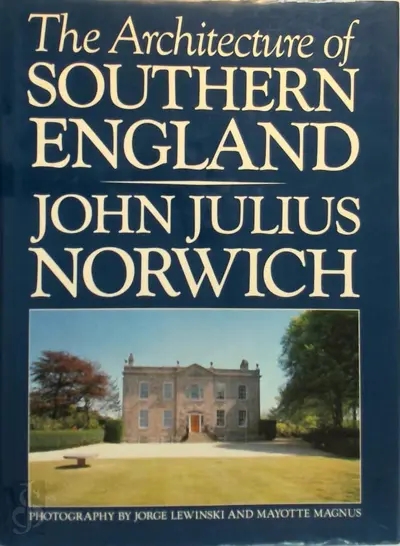 The Architecture of Southern England - John Julius Norwich