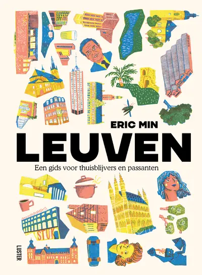 Leuven, een gids voor thuisblijvers en passanten - Eric Min