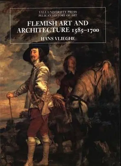 Flemish Art and Architecture 1585-1700 - Yale Pelican Histroy of Art Series - Hans Vlieghe
