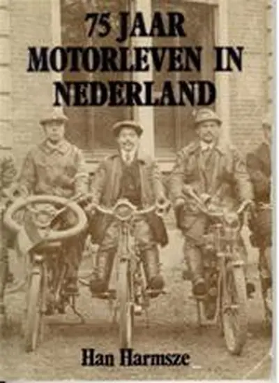 75 jaar motorleven in Nederland - Han Harmsze