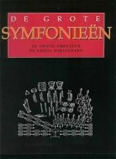 De grote symfonieën - Janny de Jong, Peter van der Spek, Ardy van Dijk