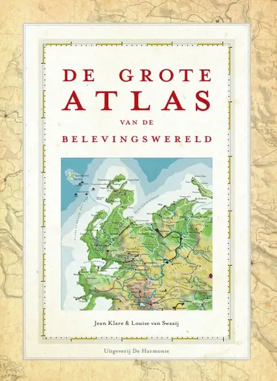De Grote Atlas van de Belevingswereld - Jean Klare, Louise van Swaaij