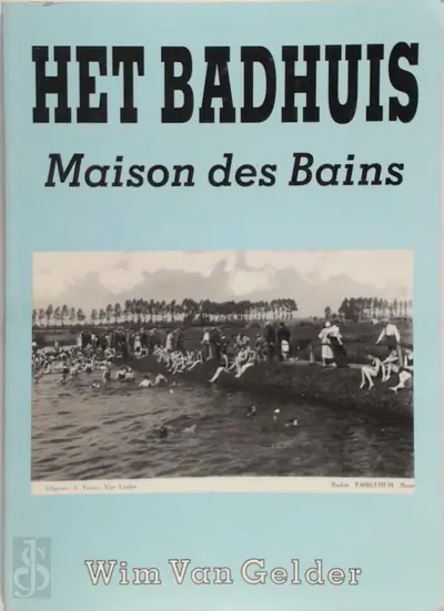 Het Badhuis -Maison des Bains - Wim Van Gelder