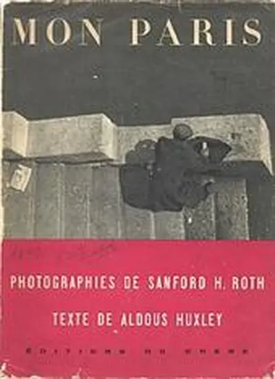 Mon Paris - Sanford H. Roth, Aldous Huxley