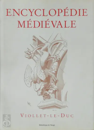 Encyclopédie médiévale - Eugène-Emmanuel Viollet-Le-Duc, Georges Bernage, Marc Le Carpentier