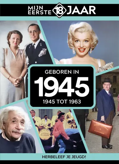Geboren in 1945 - Mijn eerste 18 jaar
