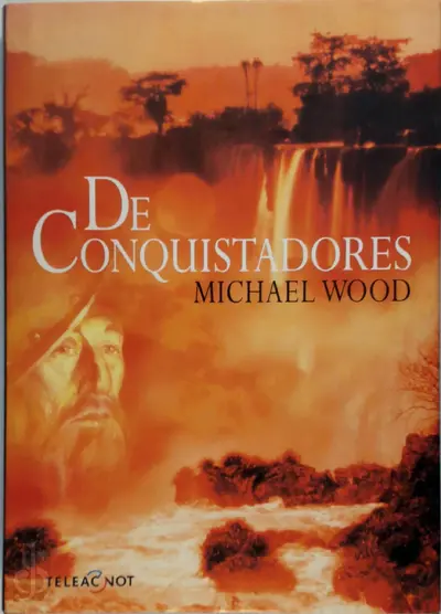De Conquistadores - Michael Wood