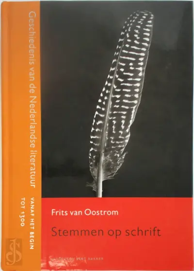 Stemmen op schrift: Geschiedenis van de Nederlandse literatuur - vanaf het begin tot 1300 - Frits Van Oostrom