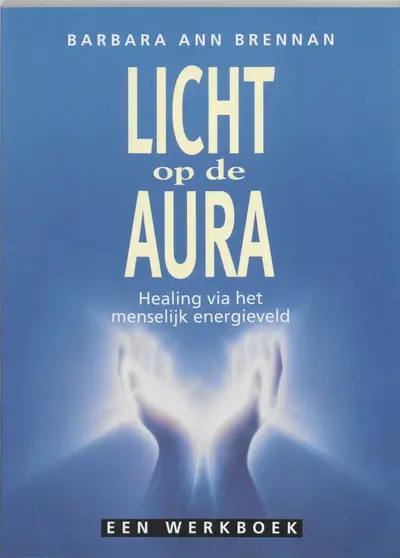 Licht op de aura - Barbara Ann Brennan, Anna Bol